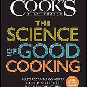 Cook's Illustrated: The Science of Good Cooking